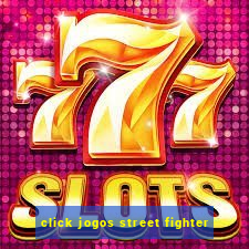 click jogos street fighter